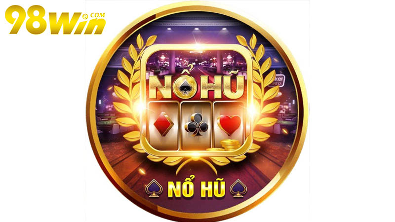 Các hình thức game Nổ hũ tại 98win